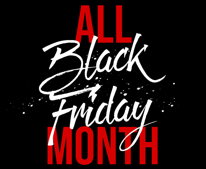 Black Friday All Month